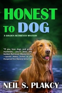  Neil S. Plakcy - Honest to Dog - Golden Retriever Mysteries, #7.