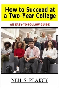  Neil S. Plakcy - How to Succeed at a Two-Year College.
