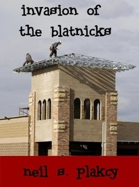  Neil S. Plakcy - Invasion of the Blatnicks.