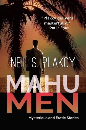  Neil S. Plakcy - Mahu Men: Mysterious and Erotic Stories - Mahu Investigations, #15.