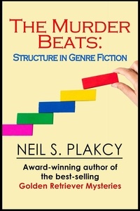  Neil S. Plakcy - The Murder Beats: Structure in Genre Fiction.