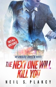  Neil S. Plakcy - The Next One Will Kill You - Angus Green, #1.
