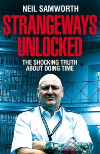 Neil Samworth - Strangeways Unlocked - The Shocking Truth about Life Behind Bars.