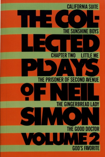 The Collected Plays of Neil Simon. Volume 2, California Suite ; The Sunshine Boys ; Chapter Two ; Little Me ; The Prisoner of Second Avenue ; The Gingerbread Lady ; The Good Doctor ; God's Favorite