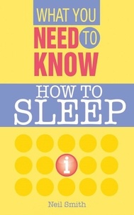  Neil Smith - How To Sleep - What you Need to Know.