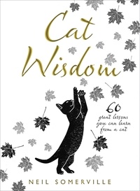 Neil Somerville - Cat Wisdom - 60 great lessons you can learn from a cat.