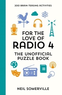 Neil Somerville - For the Love of Radio 4 - The Unofficial Puzzle Book - 200 Brain-Teasing Activities, from Crosswords to Quizzes.