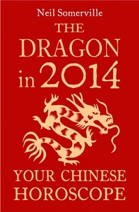 Neil Somerville - The Dragon in 2014: Your Chinese Horoscope.