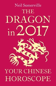 Neil Somerville - The Dragon in 2017: Your Chinese Horoscope.