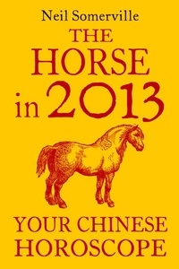 Neil Somerville - The Horse in 2013: Your Chinese Horoscope.