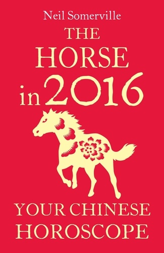 Neil Somerville - The Horse in 2016: Your Chinese Horoscope.