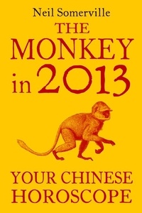Neil Somerville - The Monkey in 2013: Your Chinese Horoscope.