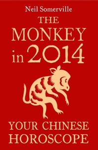Neil Somerville - The Monkey in 2014: Your Chinese Horoscope.