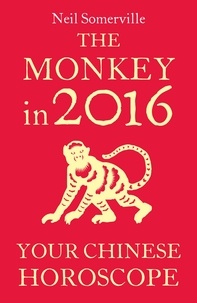Neil Somerville - The Monkey in 2016: Your Chinese Horoscope.