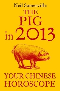 Neil Somerville - The Pig in 2013: Your Chinese Horoscope.