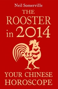 Neil Somerville - The Rooster in 2014: Your Chinese Horoscope.