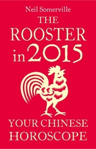 Neil Somerville - The Rooster in 2015: Your Chinese Horoscope.