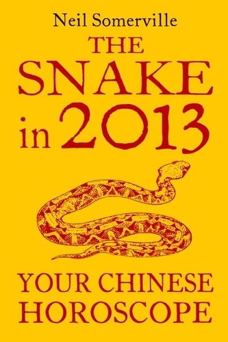 Neil Somerville - The Snake in 2013: Your Chinese Horoscope.