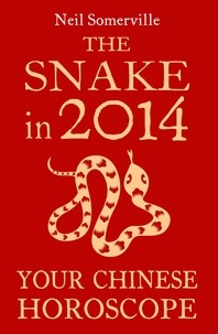 Neil Somerville - The Snake in 2014: Your Chinese Horoscope.