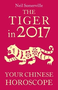 Neil Somerville - The Tiger in 2017: Your Chinese Horoscope.