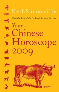 Neil Somerville - Your Chinese Horoscope 2009 - What the Year of the Ox Holds in Store for You.