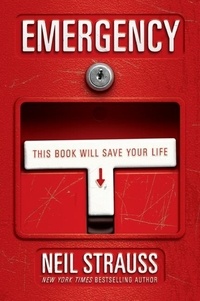 Neil Strauss - Emergency - This Book Will Save Your Life.