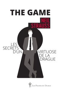 Neil Strauss - The game - Les secrets d'un virtuose de la drague.