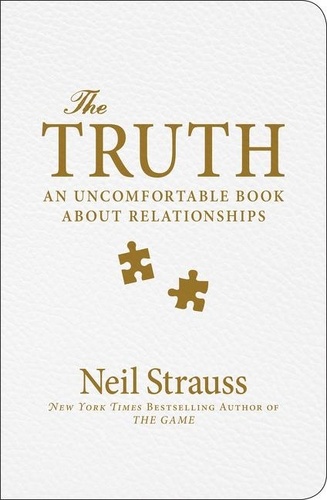 Neil Strauss - The Truth - Sex, Love, Commitment, and the Puzzle of the Male Mind.