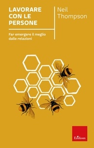 Neil Thompson - Lavorare con le persone - Far emergere il meglio dalle relazioni.