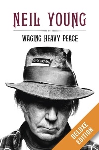 Neil Young - Waging Heavy Peace - A Hippie Dream.
