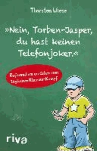 "Nein, Torben-Jasper, du hast keinen Telefonjoker."