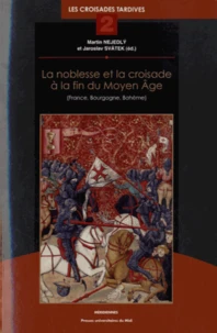 La noblesse et la croisade à la fin du Moyen Age (France, Bourgogne, Bohême)