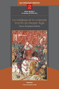 La noblesse et la croisade à la fin du Moyen Age (France, Bourgogne, Bohême)