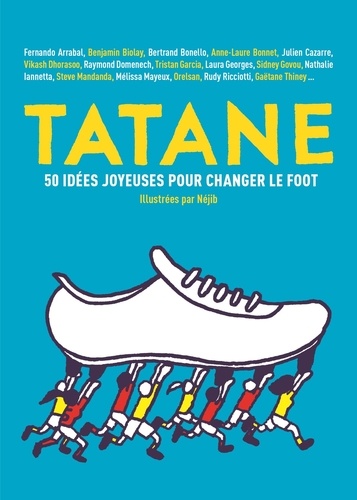 Tatane. 50 idées joyeuses pour changer le foot