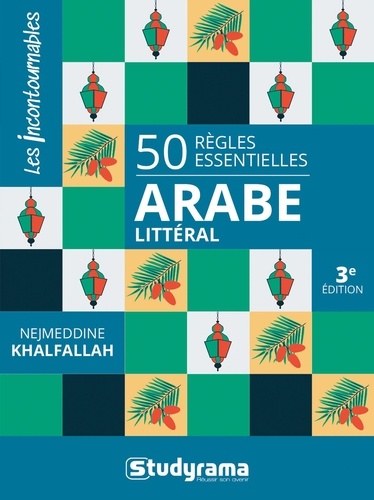 Nejmeddine Khalfallah - Arabe littéral - 50 règles essentielles.