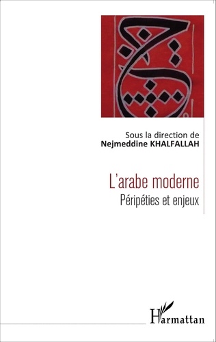 Nejmeddine Khalfallah - L'arabe moderne - Péripéties et enjeux.