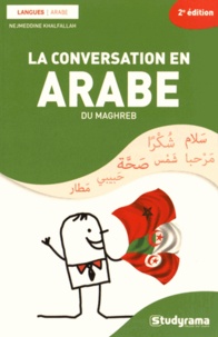 Nejmeddine Khalfallah - La conversation en arabe du Maghreb.