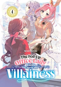 The Fed-Up Office Lady Wants to Serve the Villainess - Tome 04