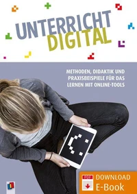 Unterricht digital – Methoden, Didaktik und Praxisbeispiele für das Lernen mit Online-Tools