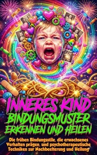 Inneres Kind: Bindungsmuster erkennen und heilen