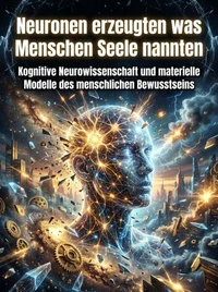 Neuronen erzeugten was Menschen Seele nannten