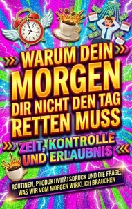 Warum dein Morgen dir nicht den Tag retten muss: Zeit, Kontrolle und Erlaubnis