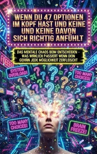 Wenn Du 47 Optionen Im Kopf Hast Und Keine Davon Sich Richtig Anfühlt