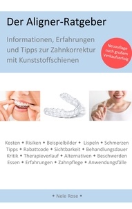 Nele Rose - Der Aligner-Ratgeber - Informationen, Erfahrungen und Tipps zur Zahnkorrektur mit Kunststoffschienen.
