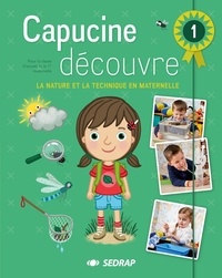 Nele Soors - Capucine découvre - Coffret PS - La nature et la technique en maternelle, tome 1.