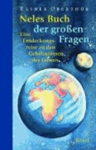 Neles Buch der großen Fragen - Eine Entdeckungsreise zu den großen Geheimnissen des Lebens.