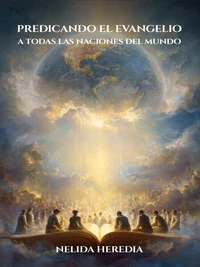 Predicando El Evangelio A Todas Las Naciones Del Mundo