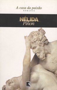 Nélida Piñon - A Casa da Paixão.