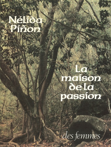 Nélida Piñon - La maison de la passion.