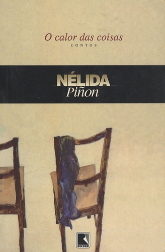 Nélida Piñon - O Calor das Coisas.